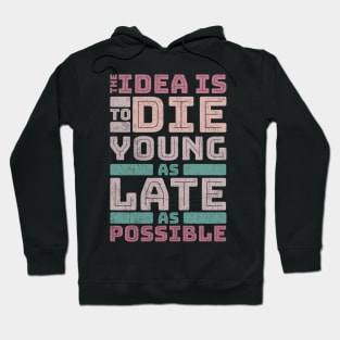 The idea is to die young Hoodie